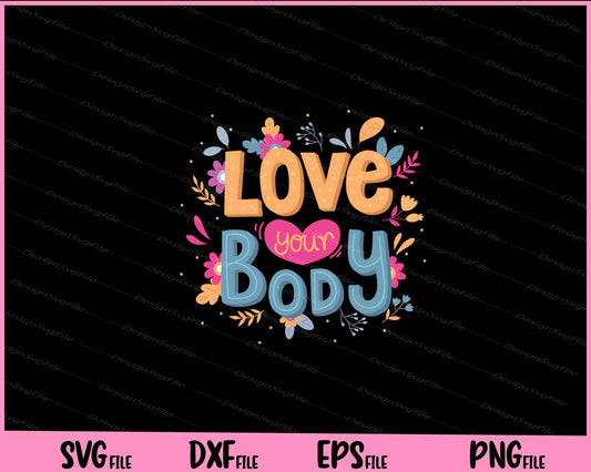 Love Your Body Svg Cutting Printable Files  - Premium Cutting Files in SVG, PNG & EPS Formats - Premium SVG Cutting Files for Crafts