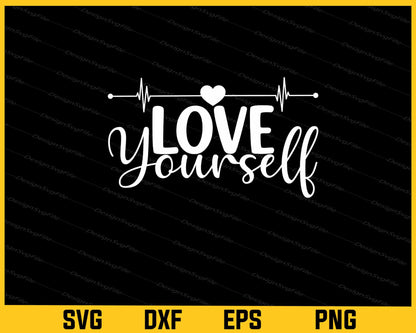 Love Yourself Svg Cutting Printable File  - Premium Cutting Files in SVG, PNG & EPS Formats - Premium SVG Cutting Files for Crafts