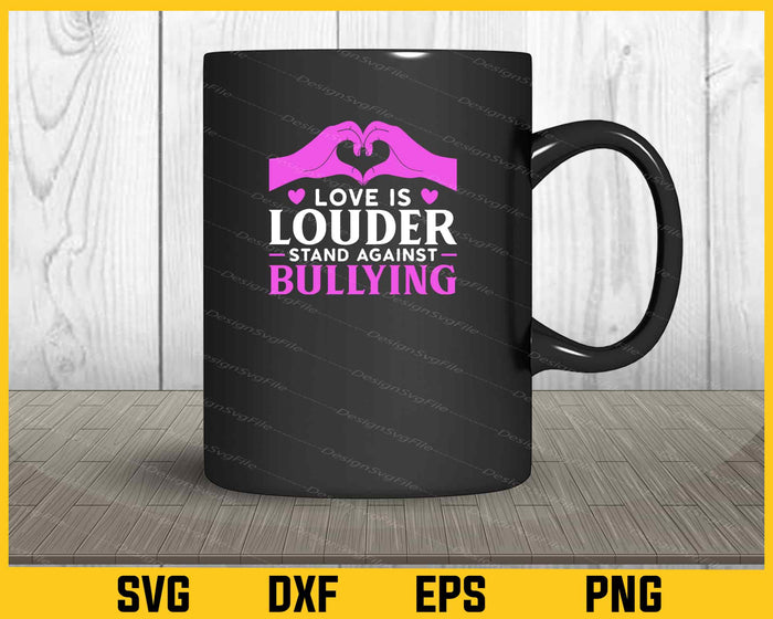 Love is Louder-stand Against Bullying Svg Cutting Printable File  - Premium Cutting Files in SVG, PNG & EPS Formats - Premium SVG Cutting Files for Crafts