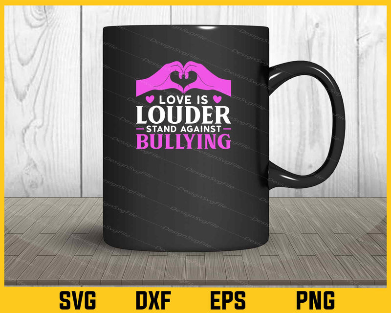 Love is Louder-stand Against Bullying mug
