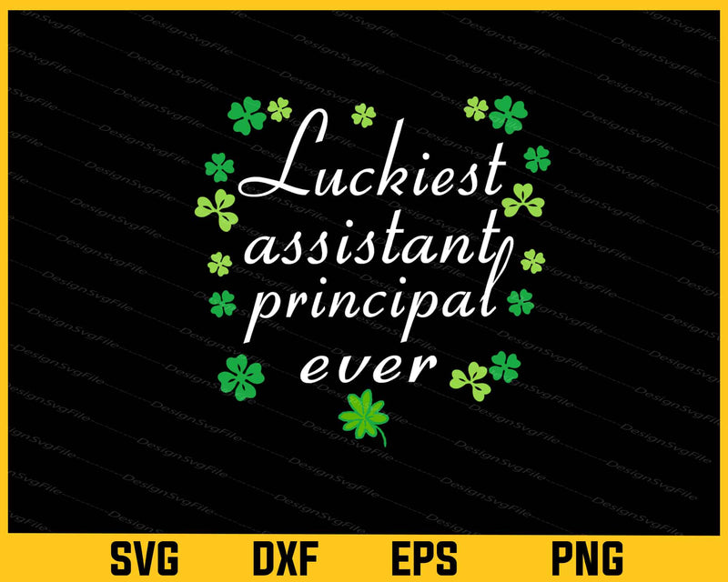 Luckiest Assistant Principal Ever St-patricks Day Svg Cutting Printable File