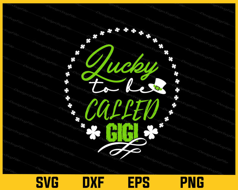 Lucky Be Called Gigi St-patricks Day Svg Cutting Printable File