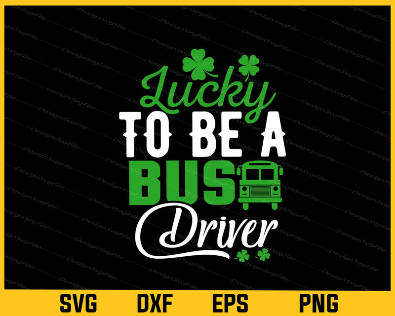 Lucky To Be A Bus Driver Svg Cutting Printable File