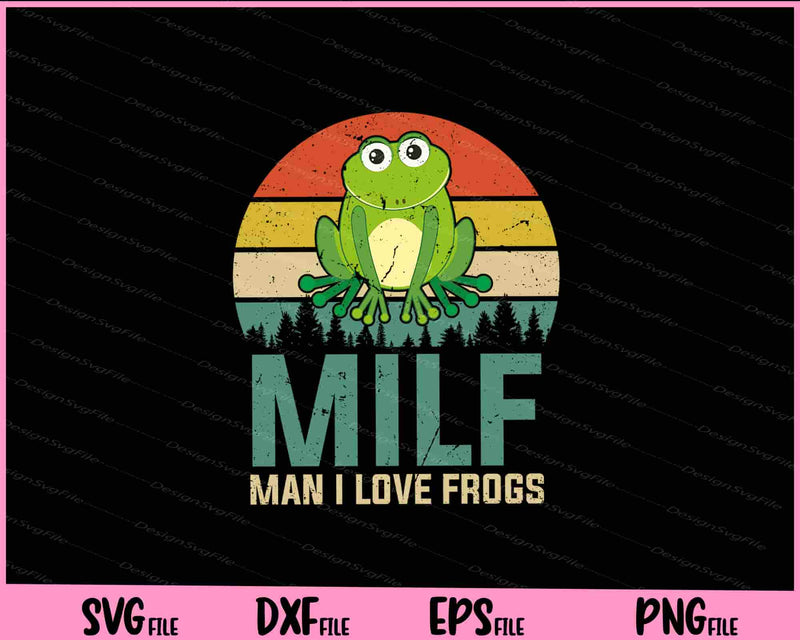 MILF I Love Frogs Funny Saying Frog-Amphibian Svg Cutting Printable Files  - Premium Cutting Files in SVG, PNG & EPS Formats - Premium SVG Cutting Files for Crafts