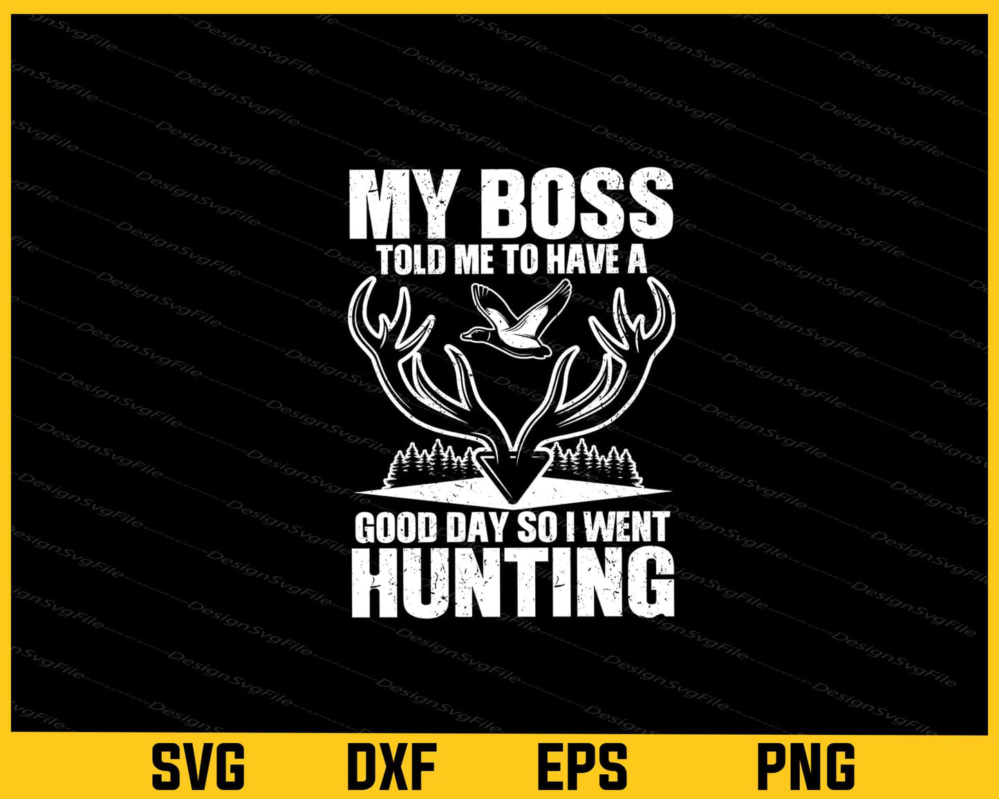 My Boss Told Me To Have A Good Day So I Went Hunting Svg Cutting Printable File  - Premium Cutting Files in SVG, PNG & EPS Formats - Premium SVG Cutting Files for Crafts