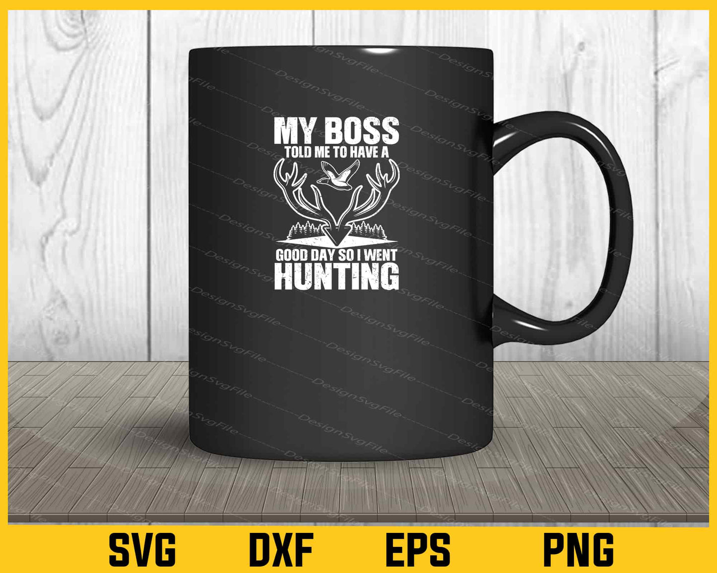 My Boss Told Me To Have A Good Day So I Went Hunting Svg Cutting Printable File  - Premium Cutting Files in SVG, PNG & EPS Formats - Premium SVG Cutting Files for Crafts