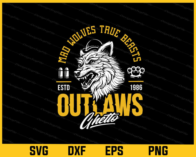 Mad Wolves True Beasts Outlaws Ghetto Svg Cutting Printable File