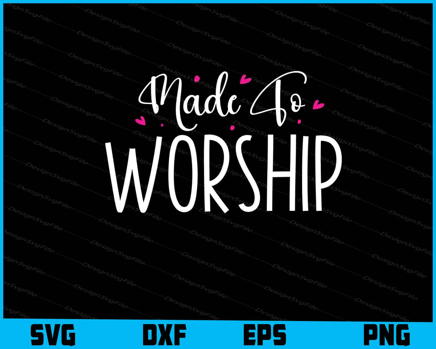 Made To Worship SVG PNG Cutting File  - Premium Cutting Files in SVG, PNG & EPS Formats - Premium SVG Cutting Files for Crafts