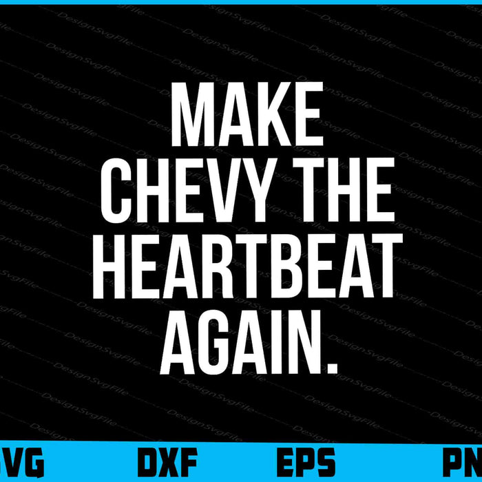 Make Chevy The Heartbeat Again SVG
