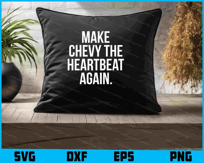 Make Chevy The Heartbeat Again SVG