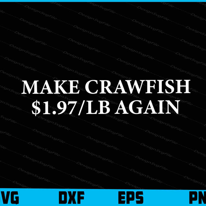 Make Crawfish $1.97 / lb Again SVG