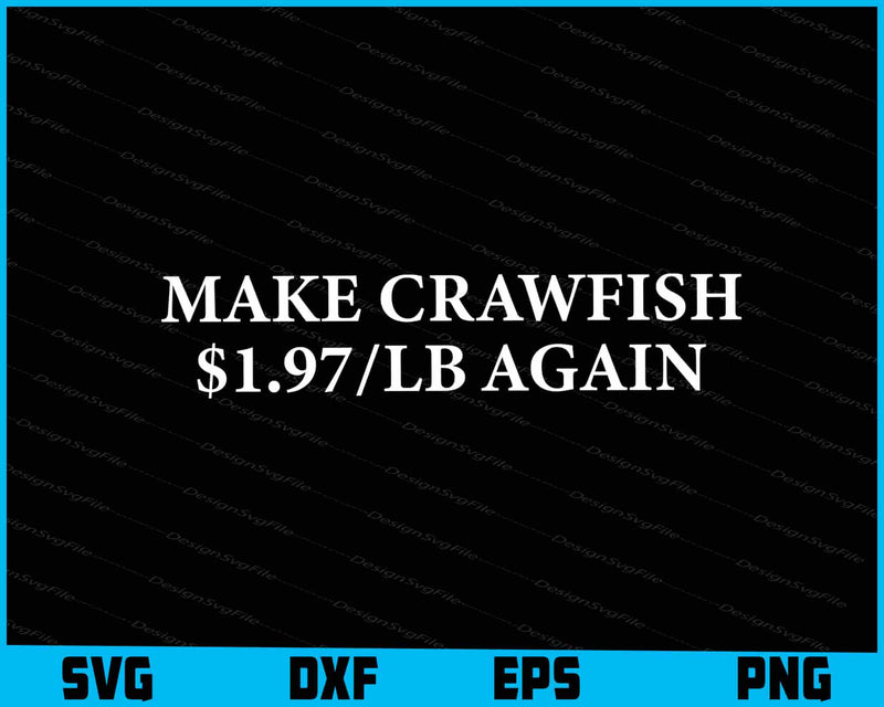 Make Crawfish $1.97 / lb Again SVG