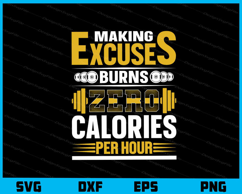 Making Excuses Burns Zero Fitness Gym Svg Cutting Printable File  - Premium Cutting Files in SVG, PNG & EPS Formats - Premium SVG Cutting Files for Crafts