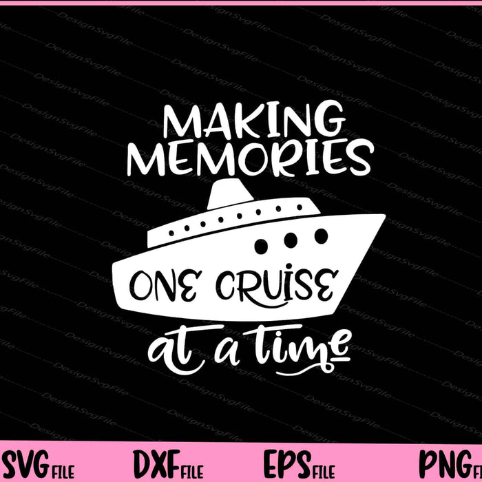 Making Memories On Cruise At a Time Svg Cutting Printable Files  - Premium Cutting Files in SVG, PNG & EPS Formats - Premium SVG Cutting Files for Crafts