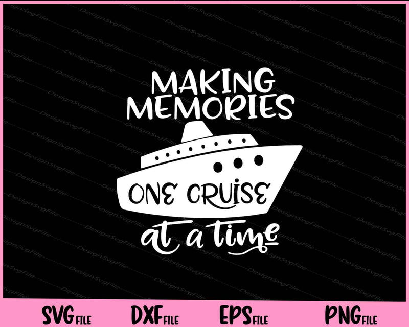 Making Memories On Cruise At a Time Svg Cutting Printable Files  - Premium Cutting Files in SVG, PNG & EPS Formats - Premium SVG Cutting Files for Crafts