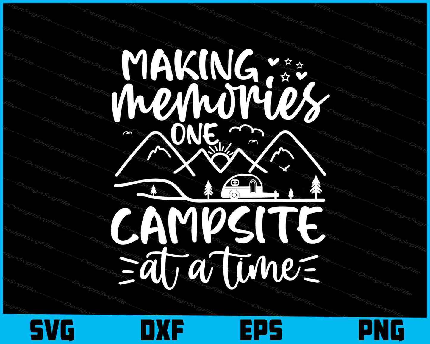 Making Memories One Campsite At A Time SVG PNG Printable File  - Premium Cutting Files in SVG, PNG & EPS Formats - Premium SVG Cutting Files for Crafts