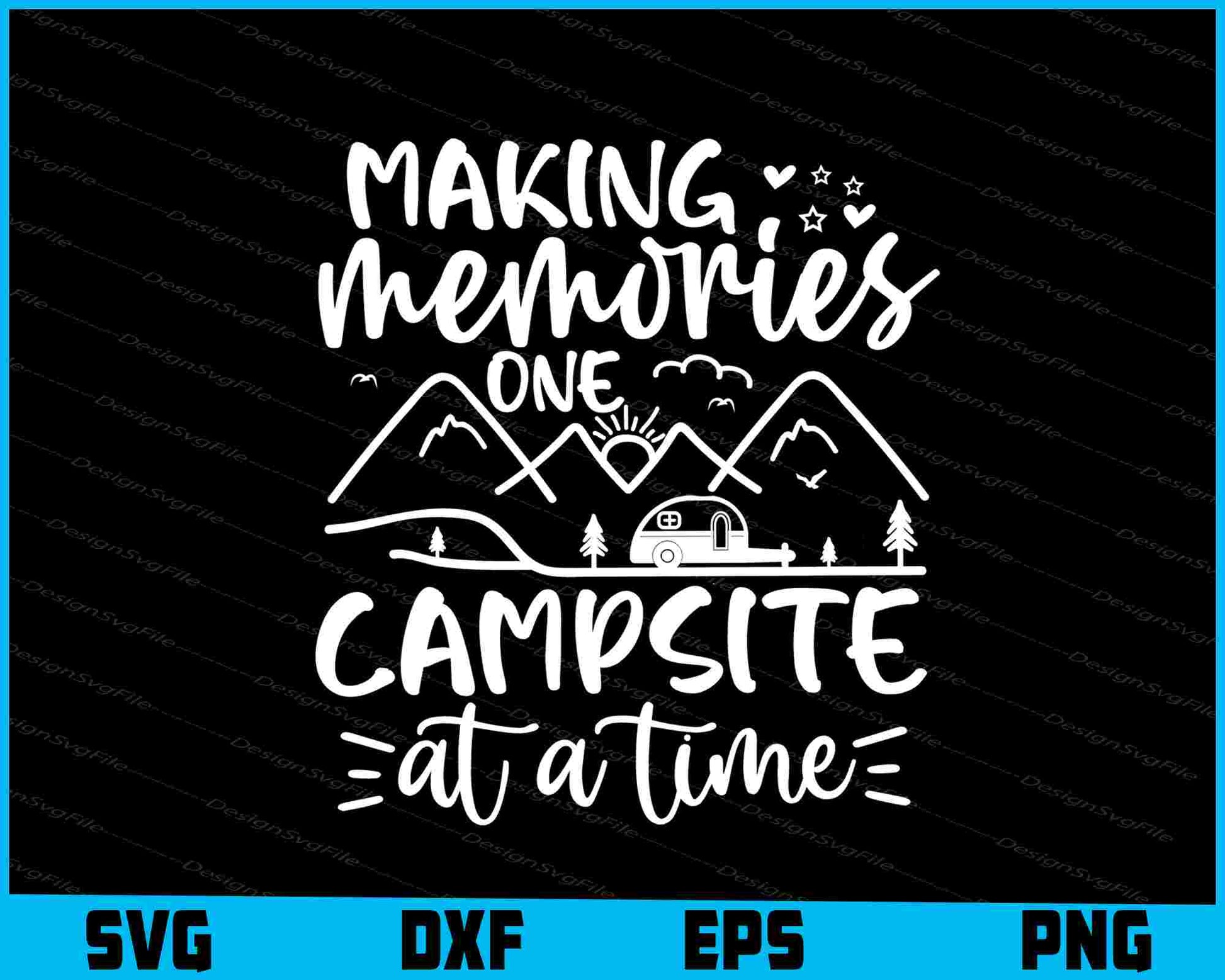 Making Memories One Campsite At A Time SVG PNG Printable File  - Premium Cutting Files in SVG, PNG & EPS Formats - Premium SVG Cutting Files for Crafts