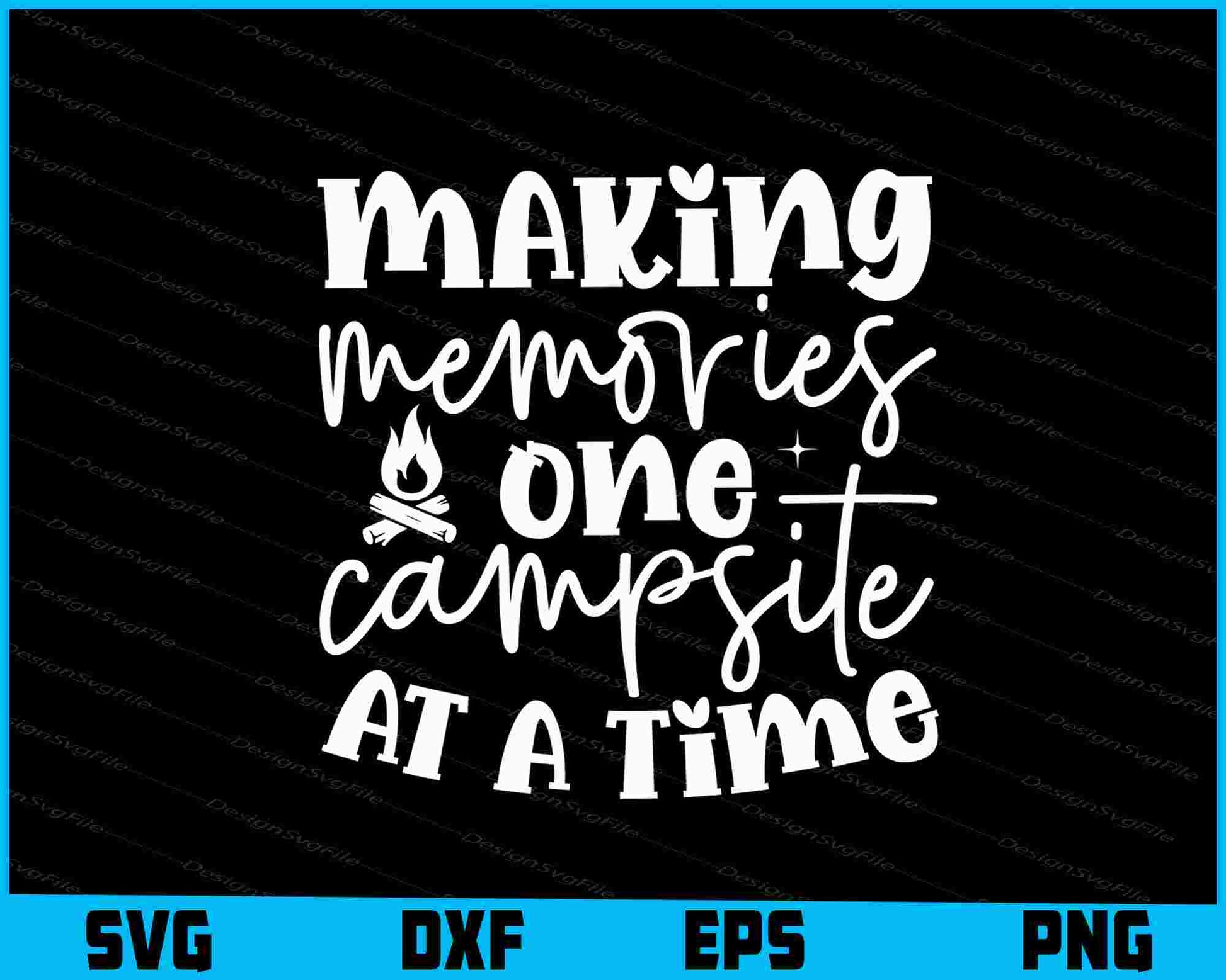 Making Memories One Campsite At A Time SVG and PNG Digital Cutting File  - Premium Cutting Files in SVG, PNG & EPS Formats - Premium SVG Cutting Files for Crafts