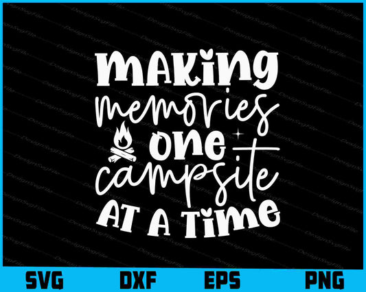 Making Memories One Campsite At A Time SVG and PNG Digital Cutting File  - Premium Cutting Files in SVG, PNG & EPS Formats - Premium SVG Cutting Files for Crafts