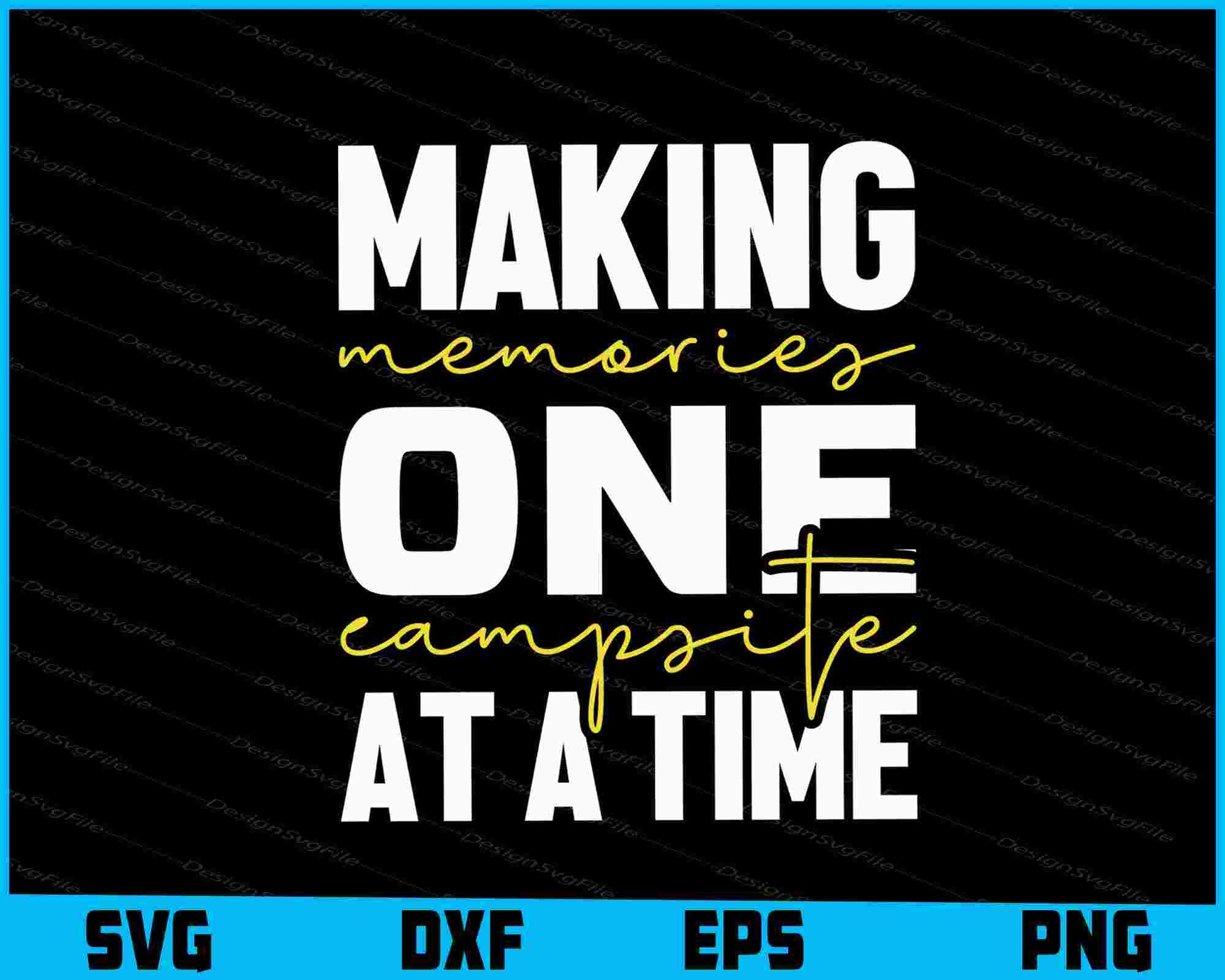 Making Memories One Campsite At A Time SVG PNG Digital Printable File  - Premium Cutting Files in SVG, PNG & EPS Formats - Premium SVG Cutting Files for Crafts