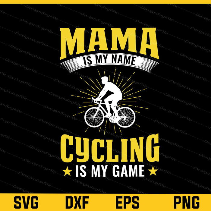 Mama Is My Name Cycling Is My Game Svg Cutting Printable File  - Premium Cutting Files in SVG, PNG & EPS Formats - Premium SVG Cutting Files for Crafts