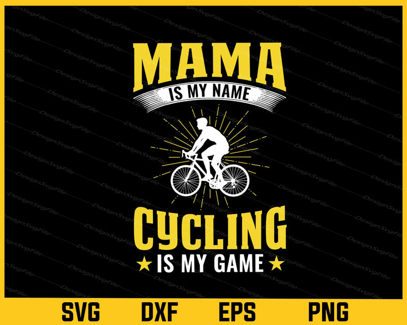 Mama Is My Name Cycling Is My Game svg