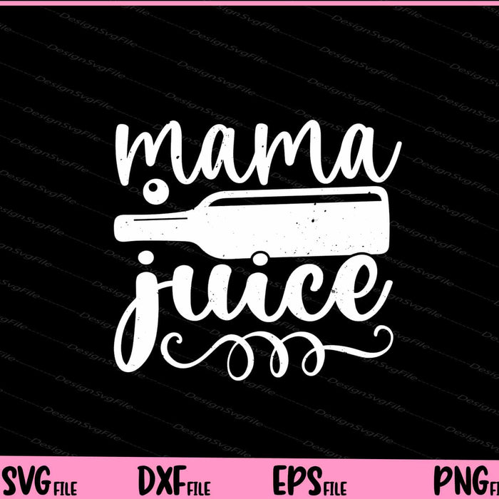 Mama Juice funny Svg Cutting Printable Files  - Premium Cutting Files in SVG, PNG & EPS Formats - Premium SVG Cutting Files for Crafts