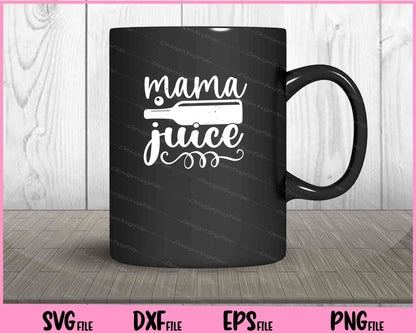 Mama Juice funny Svg Cutting Printable Files  - Premium Cutting Files in SVG, PNG & EPS Formats - Premium SVG Cutting Files for Crafts