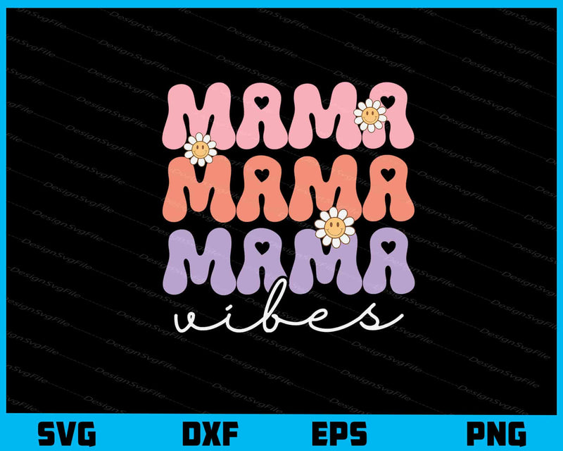 Mama Mama Vibes Vintage Svg Cutting Printable File  - Premium Cutting Files in SVG, PNG & EPS Formats - Premium SVG Cutting Files for Crafts