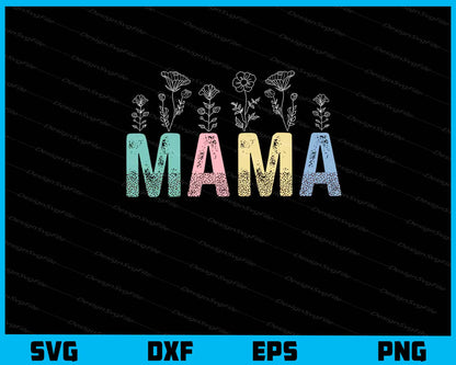 Mama Mom’s Day Svg Cutting Printable File  - Premium Cutting Files in SVG, PNG & EPS Formats - Premium SVG Cutting Files for Crafts