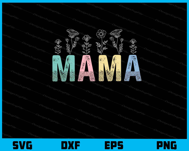 Mama Mom’s Day svg