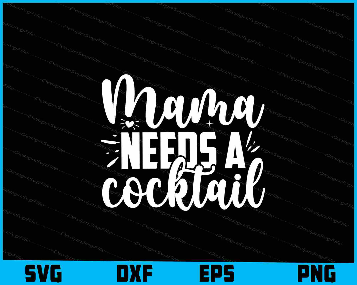 Mama Needs A Cocktail SVG