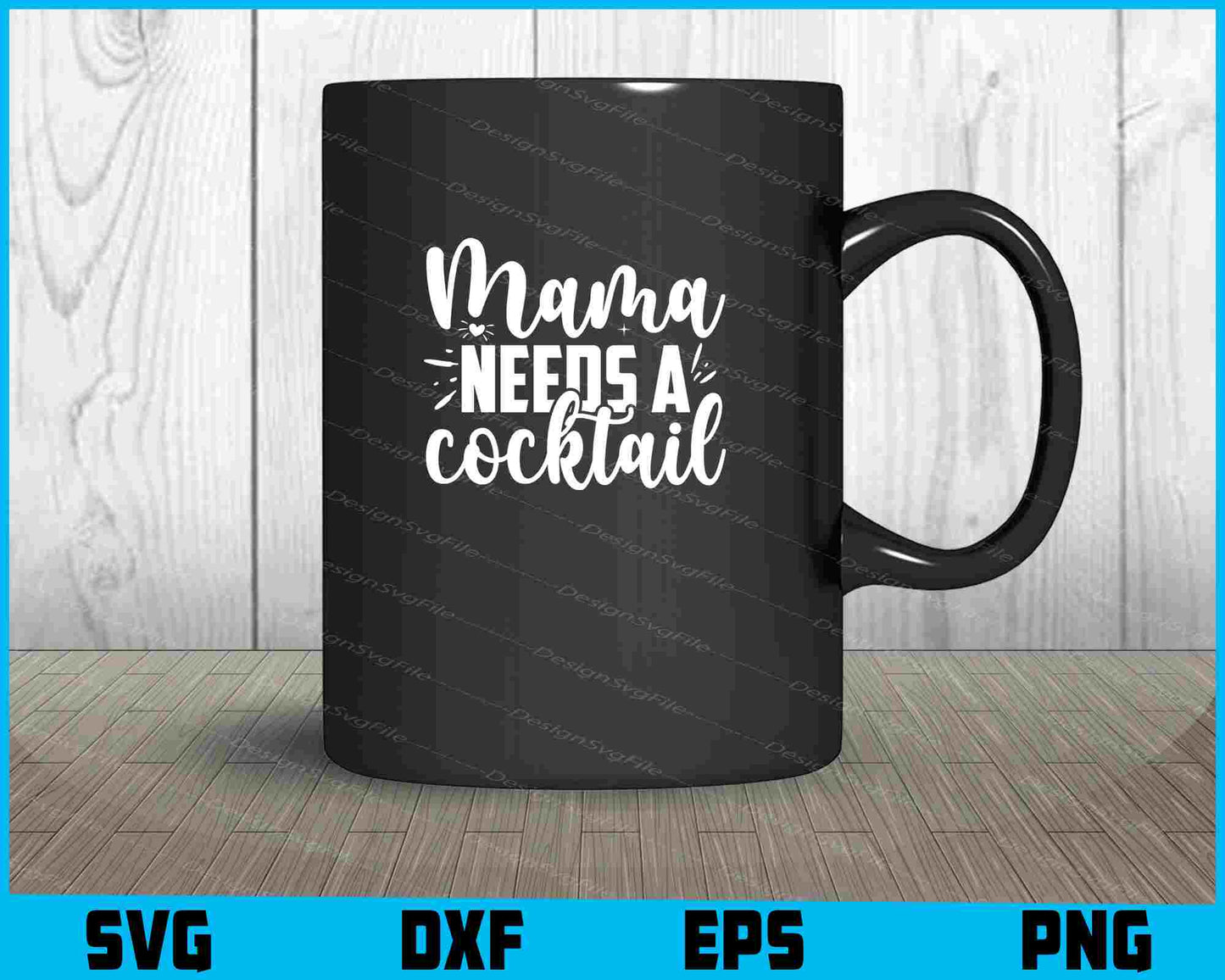 Mama Needs A Cocktail SVG