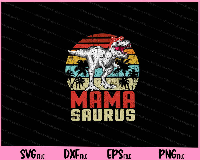 Mamasaurus T Rex Dinosaur Mama Saurus Family Svg Cutting Printable Files  - Premium Cutting Files in SVG, PNG & EPS Formats - Premium SVG Cutting Files for Crafts