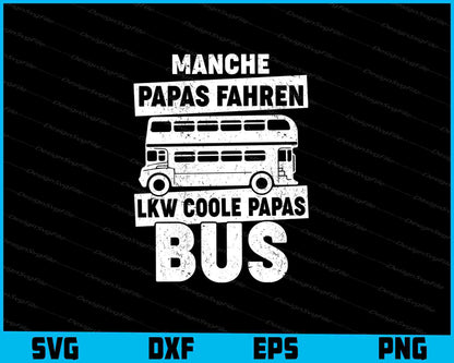 Manche Papas Fahren Lkw Coole Papas Bus