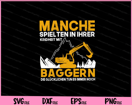 Manche Spielten In Ihrer Kindheit Mit Baggerrn Svg Cutting Printable Files  - Premium Cutting Files in SVG, PNG & EPS Formats - Premium SVG Cutting Files for Crafts