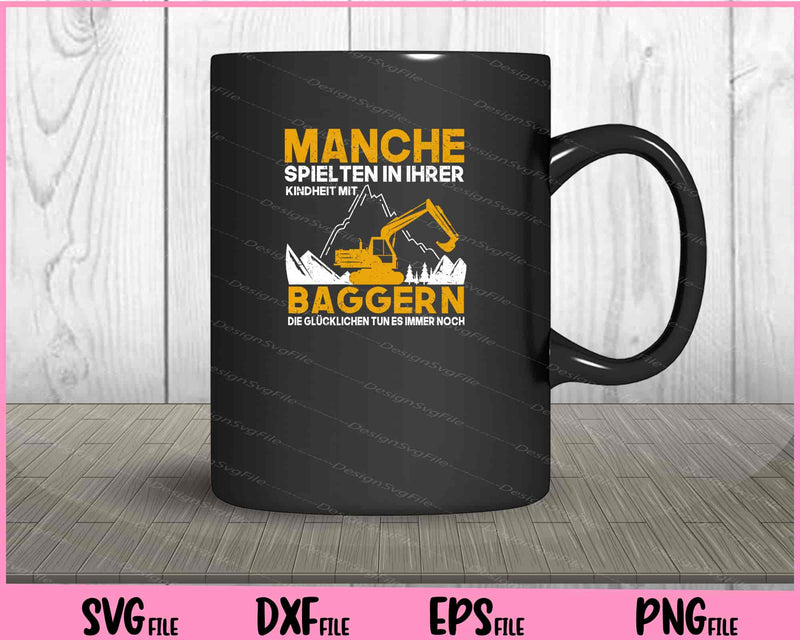 Manche Spielten In Ihrer Kindheit Mit Baggerrn Svg Cutting Printable Files  - Premium Cutting Files in SVG, PNG & EPS Formats - Premium SVG Cutting Files for Crafts