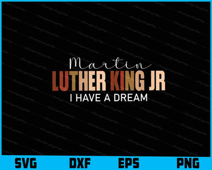 Martin Luther King Jr I Have a Dream SVG, Black Lives Matter Tshirt