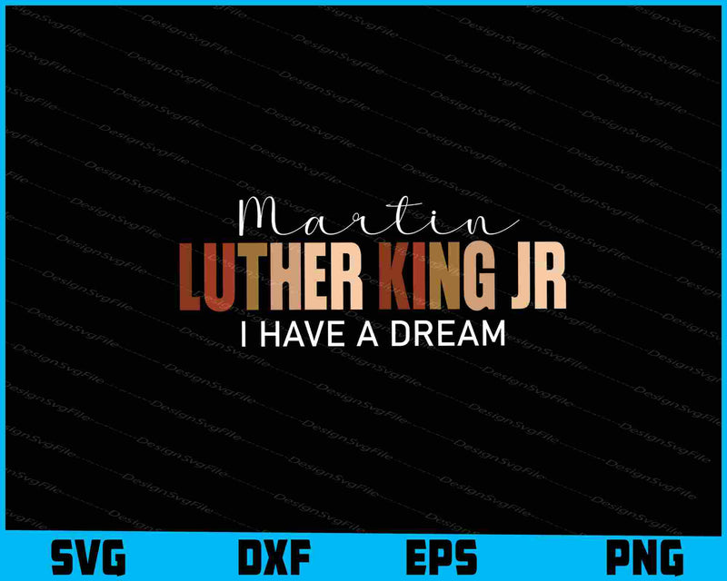 Martin Luther King Jr I Have a Dream SVG, Black Lives Matter Tshirt