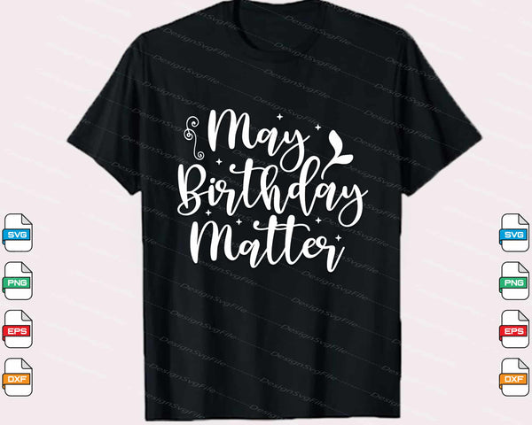 May Birthday Matter Svg Cutting Printable File