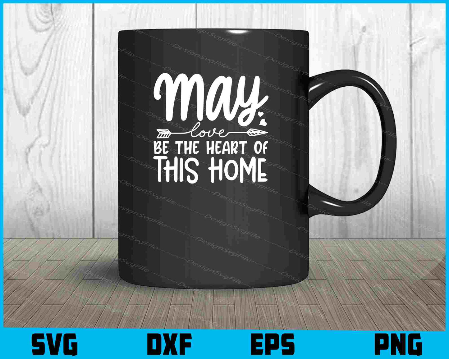 May Love Be The Heart Of This Home SVG