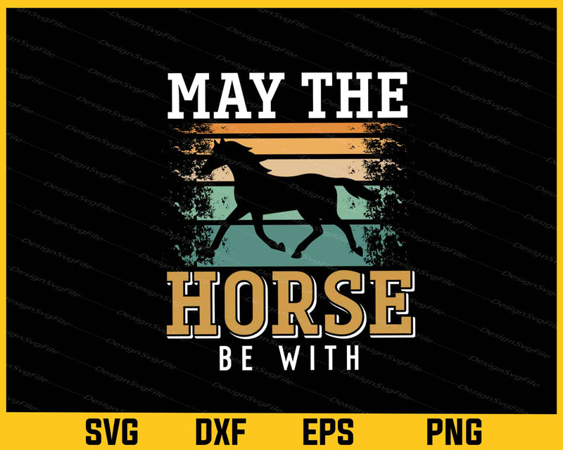 May The Horse Be With Svg Cutting Printable File