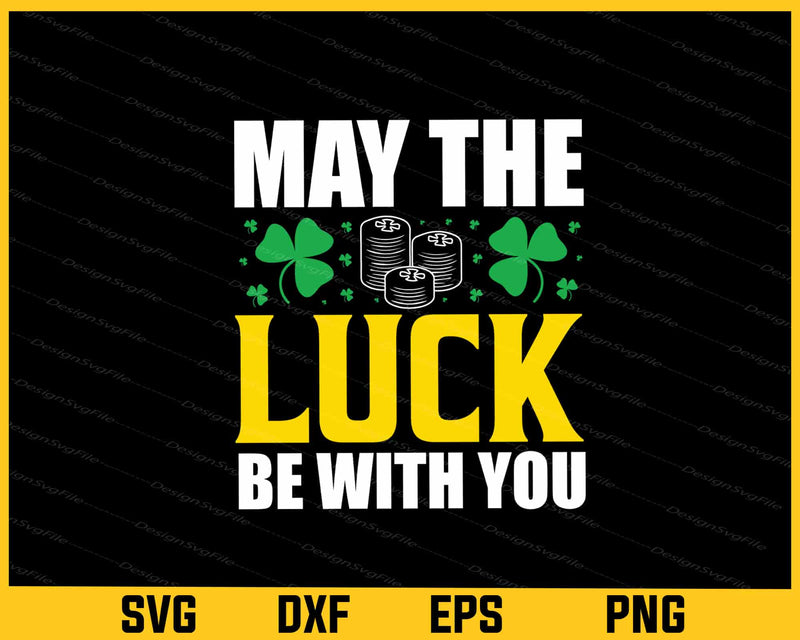 May The Luky Be With You St Patricks Day svg