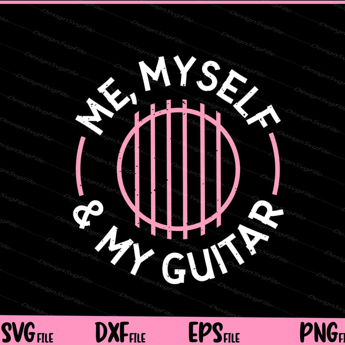 Me Myself & My Guitar Music Svg Cutting Printable Files  - Premium Cutting Files in SVG, PNG & EPS Formats - Premium SVG Cutting Files for Crafts