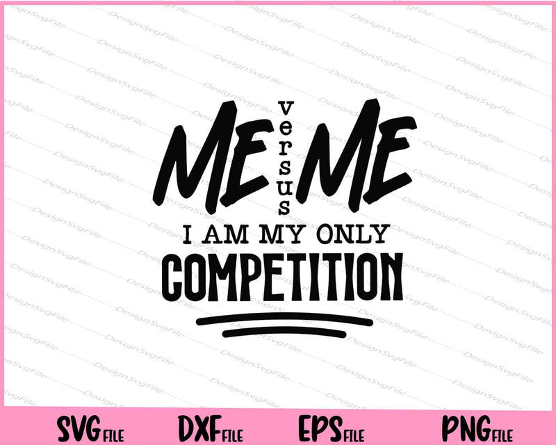 Me Versus Me I Am My Only Competiton Svg Cutting Printable Files  - Premium Cutting Files in SVG, PNG & EPS Formats - Premium SVG Cutting Files for Crafts