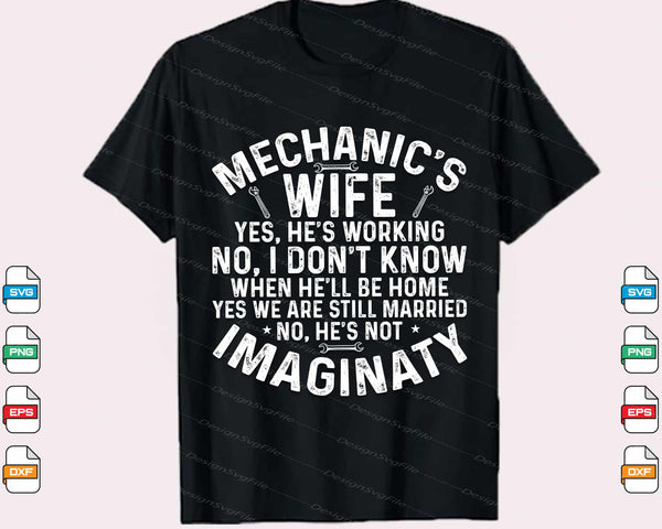 Mechanic Wife Yes, He’s Working No, I Don’t Know Svg Cutting Printable File