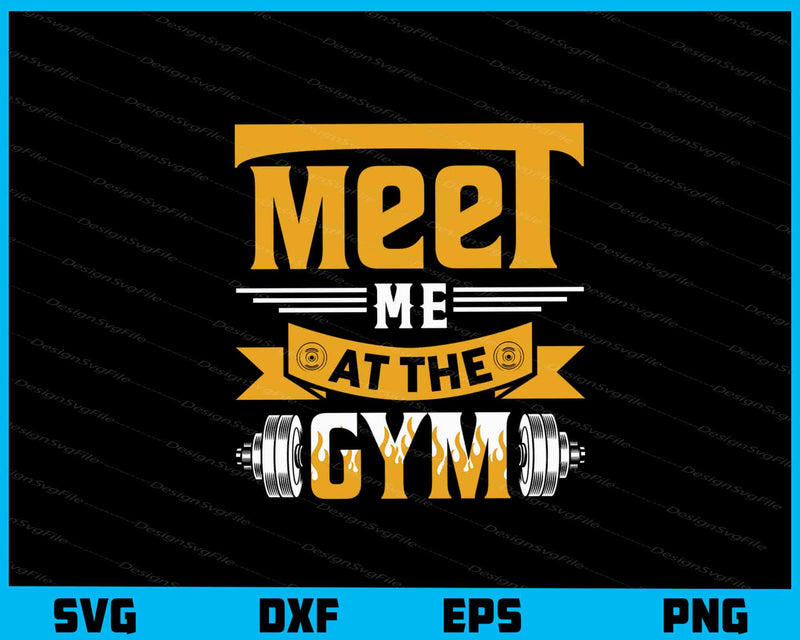 Meet Me At The Gym Svg Cutting Printable File  - Premium Cutting Files in SVG, PNG & EPS Formats - Premium SVG Cutting Files for Crafts