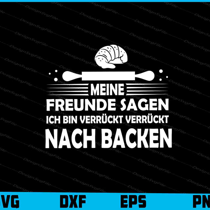 Meine Freunde Sagen Ich Bin Verrückt Verrückt Nach Backen