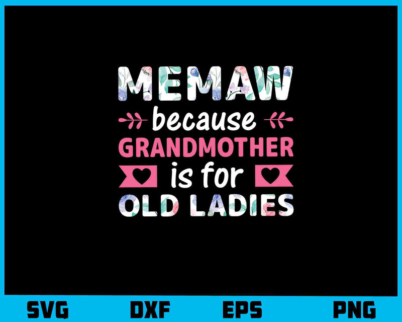 Memaw Because Grandmother svg