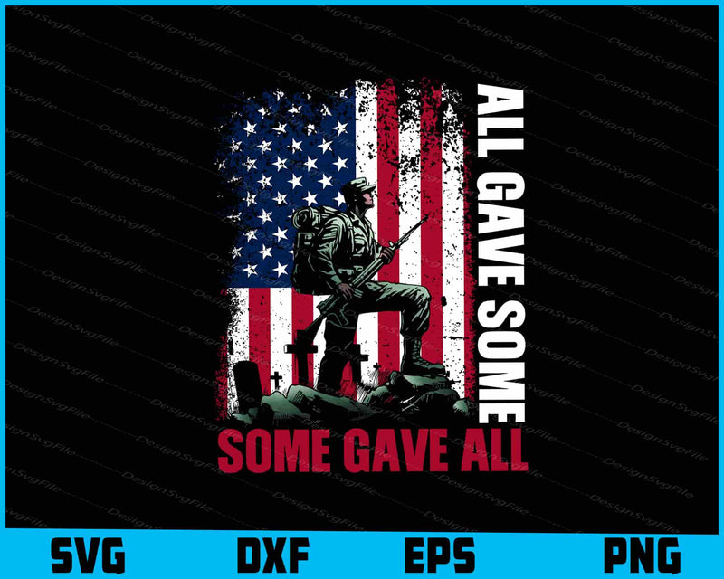 Memorial Day All Gave Some And Some Gave All SVG